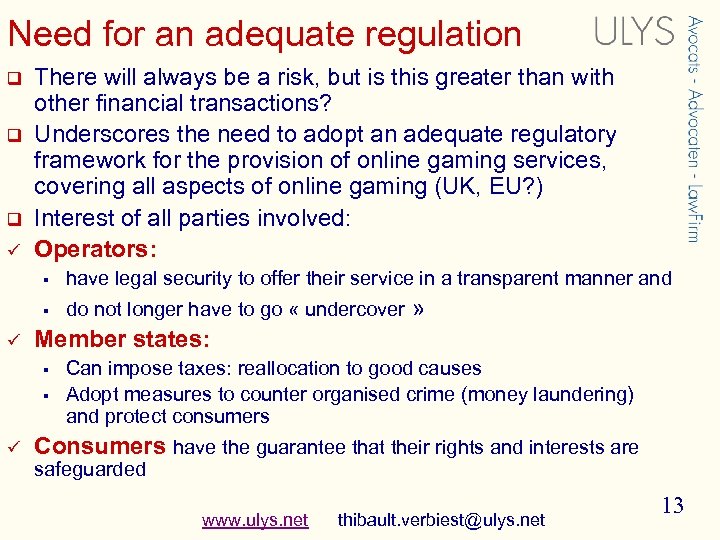 Need for an adequate regulation q q q ü There will always be a