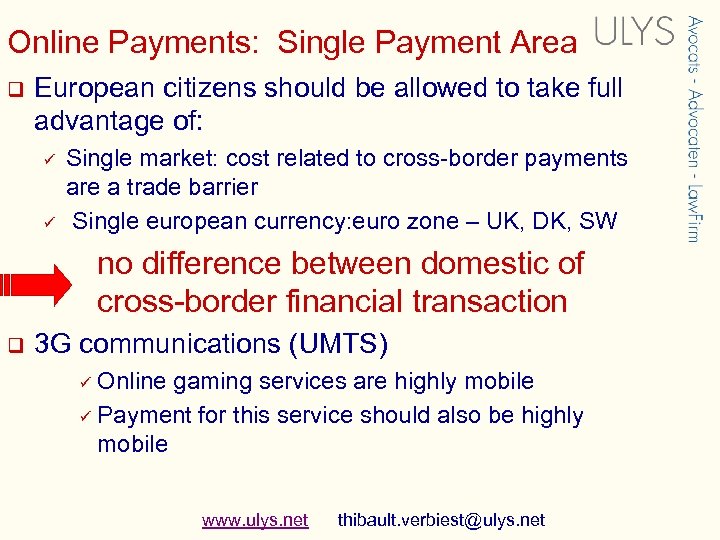 Online Payments: Single Payment Area q European citizens should be allowed to take full