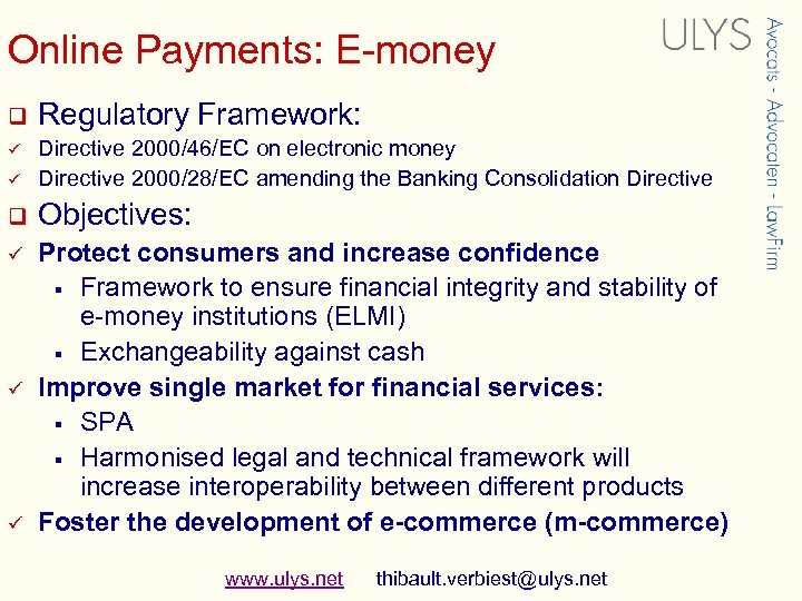 Online Payments: E-money q Regulatory Framework: ü Directive 2000/46/EC on electronic money Directive 2000/28/EC