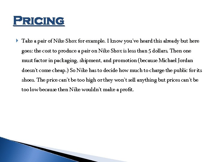 Pricing Take a pair of Nike Shox for example. I know you’ve heard this