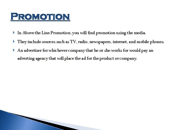 Promotion In Above the Line Promotion, you will find promotion using the media. They