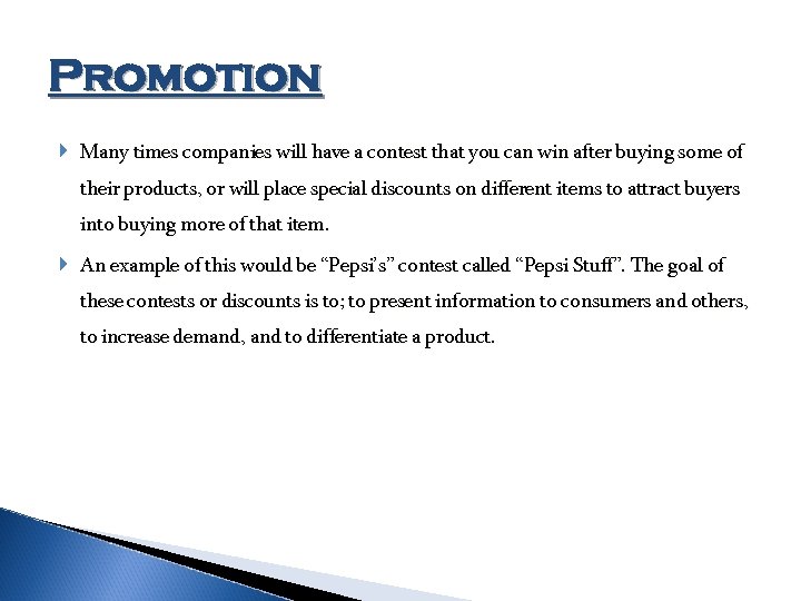 Promotion Many times companies will have a contest that you can win after buying