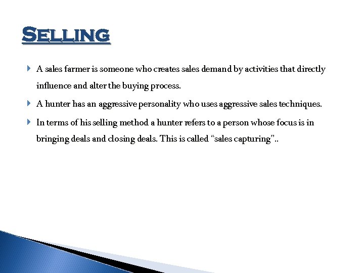 Selling A sales farmer is someone who creates sales demand by activities that directly