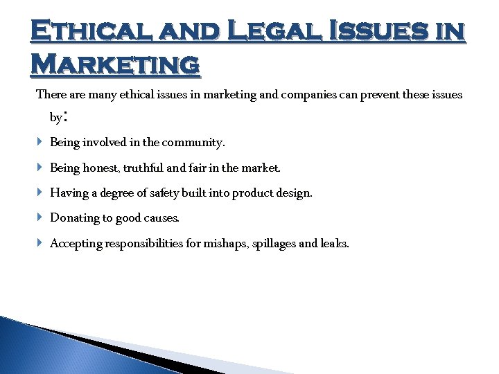 Ethical and Legal Issues in Marketing There are many ethical issues in marketing and