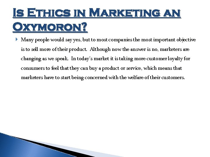 Is Ethics in Marketing an Oxymoron? Many people would say yes, but to most