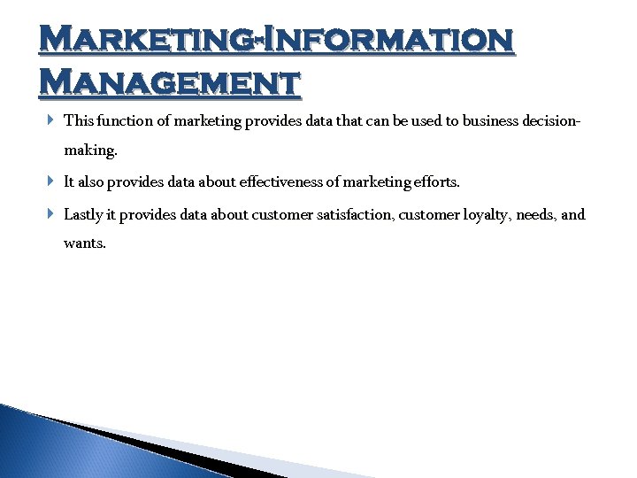 Marketing-Information Management This function of marketing provides data that can be used to business