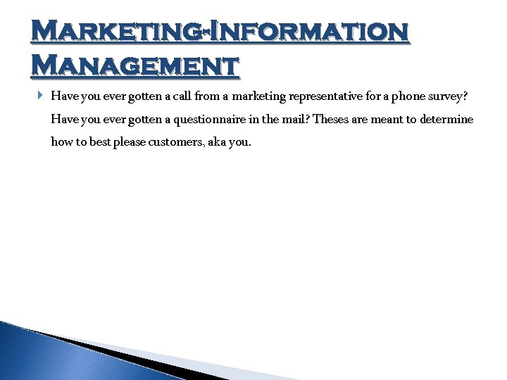 Marketing-Information Management Have you ever gotten a call from a marketing representative for a