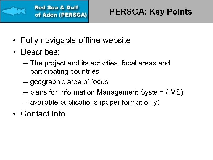 PERSGA: Key Points • Fully navigable offline website • Describes: – The project and
