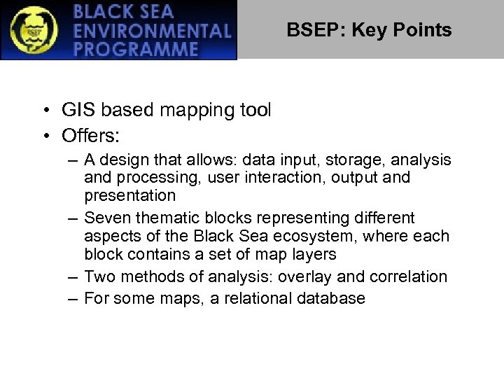 BSEP: Key Points • GIS based mapping tool • Offers: – A design that