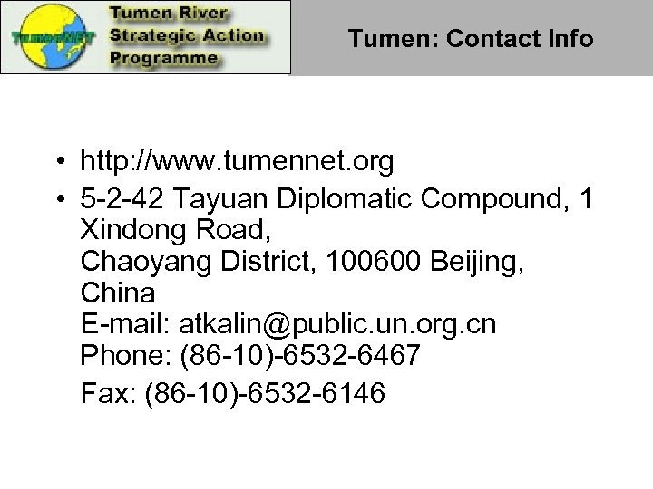 Tumen: Contact Info • http: //www. tumennet. org • 5 -2 -42 Tayuan Diplomatic