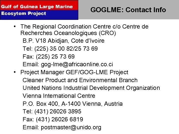 GOGLME: Contact Info • The Regional Coordination Centre c/o Centre de Recherches Oceanologiques (CRO)
