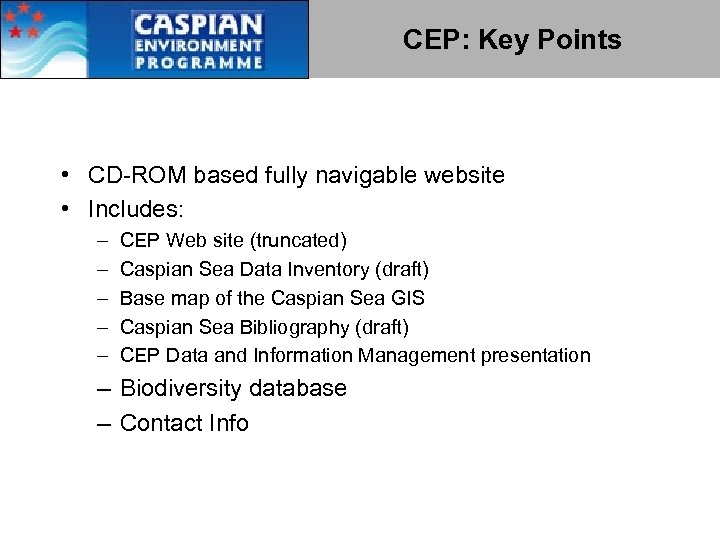 CEP: Key Points • CD-ROM based fully navigable website • Includes: – – –