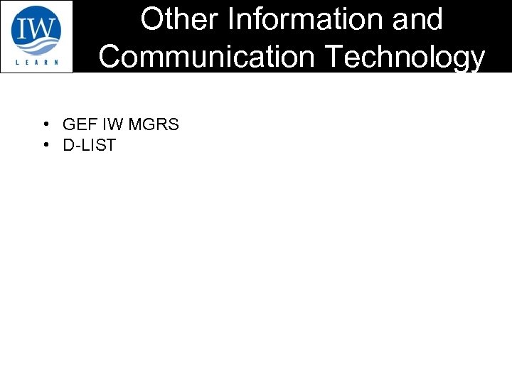 Other Information and Communication Technology • GEF IW MGRS • D-LIST 