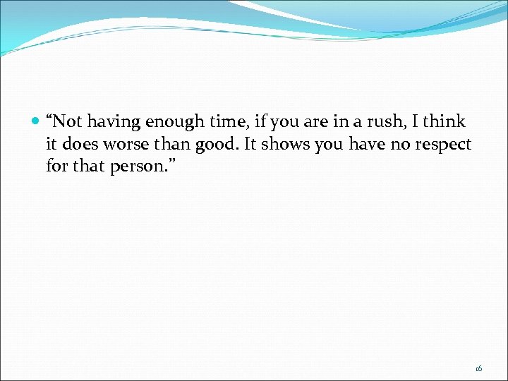  “Not having enough time, if you are in a rush, I think it