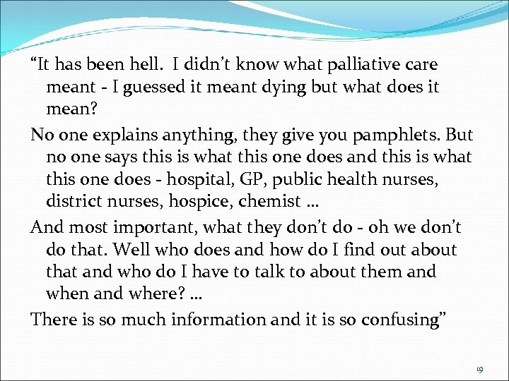 “It has been hell. I didn’t know what palliative care meant - I guessed