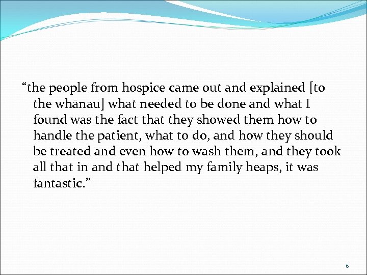 “the people from hospice came out and explained [to the whānau] what needed to