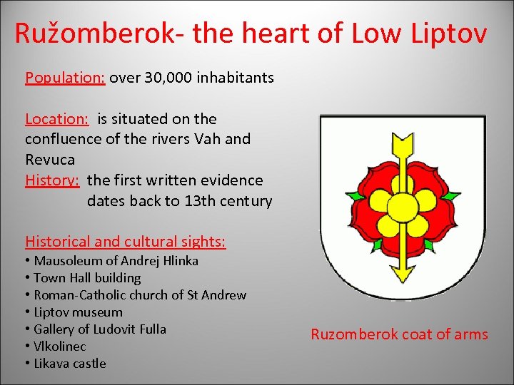 Ružomberok- the heart of Low Liptov Population: over 30, 000 inhabitants Location: is situated
