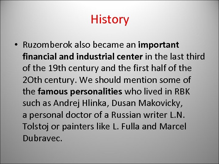 History • Ruzomberok also became an important financial and industrial center in the last
