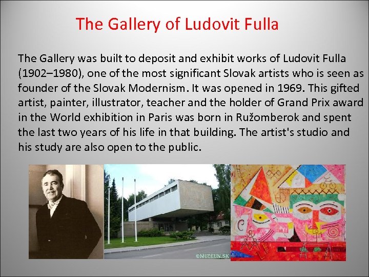 The Gallery of Ludovit Fulla The Gallery was built to deposit and exhibit works