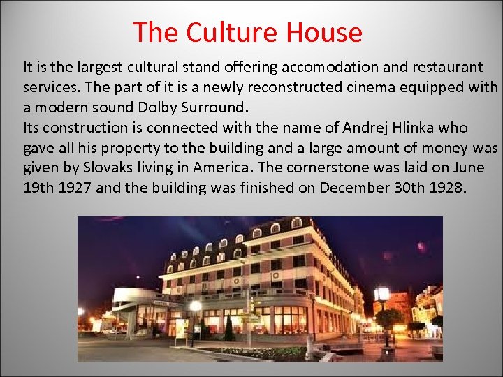 The Culture House It is the largest cultural stand offering accomodation and restaurant services.