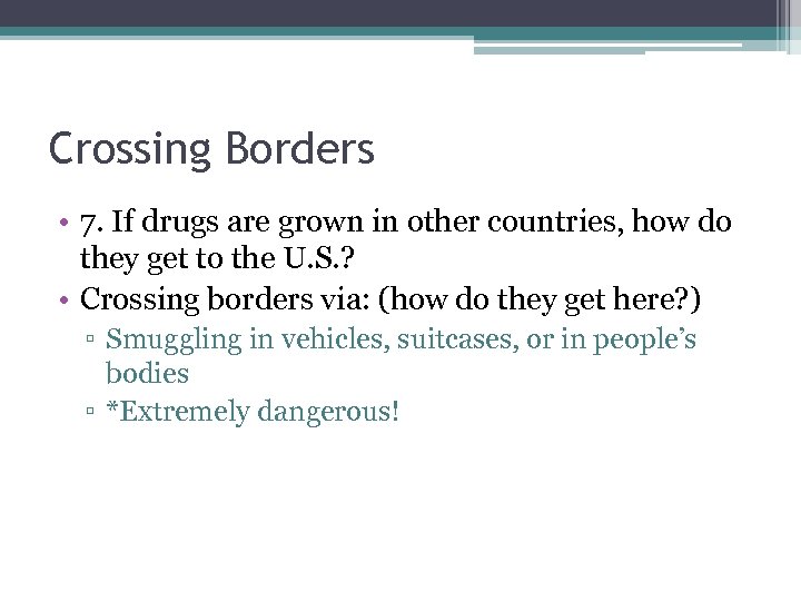 Crossing Borders • 7. If drugs are grown in other countries, how do they