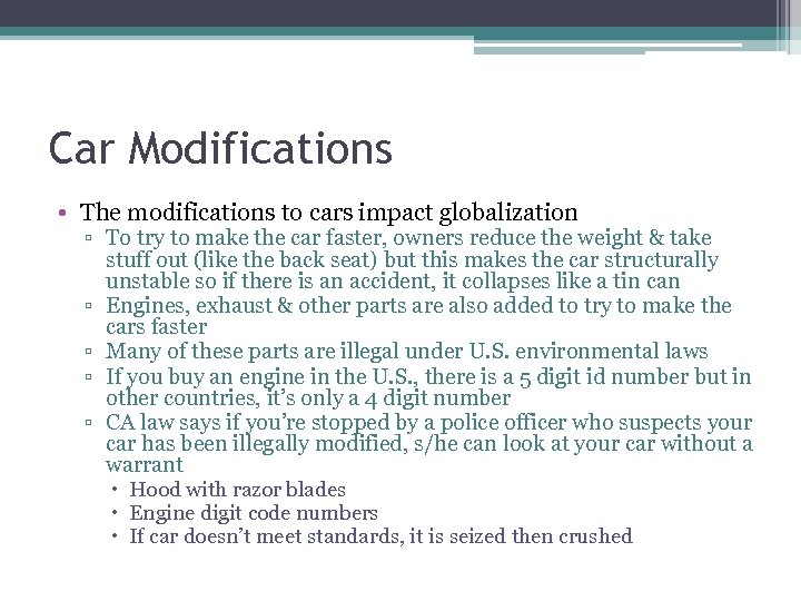 Car Modifications • The modifications to cars impact globalization ▫ To try to make