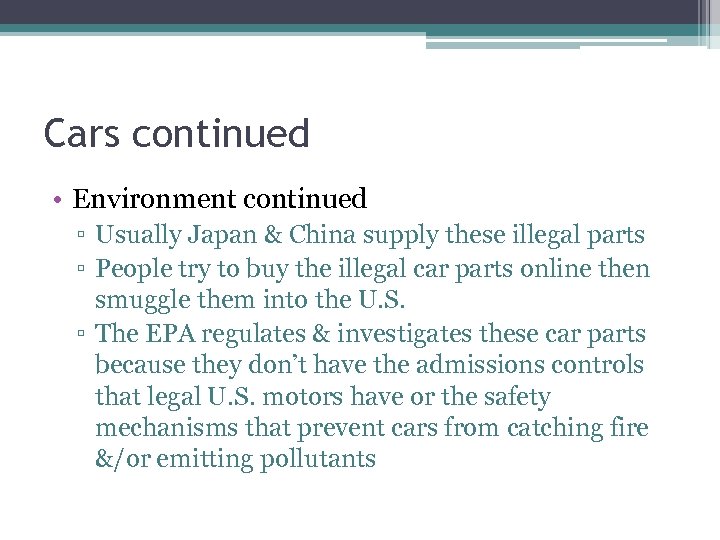 Cars continued • Environment continued ▫ Usually Japan & China supply these illegal parts