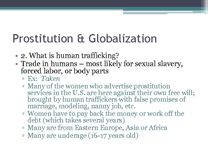 Prostitution & Globalization • 2. What is human trafficking? • Trade in humans –