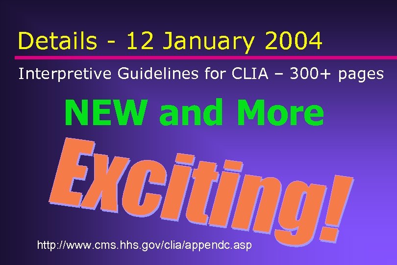 Details - 12 January 2004 Interpretive Guidelines for CLIA – 300+ pages NEW and