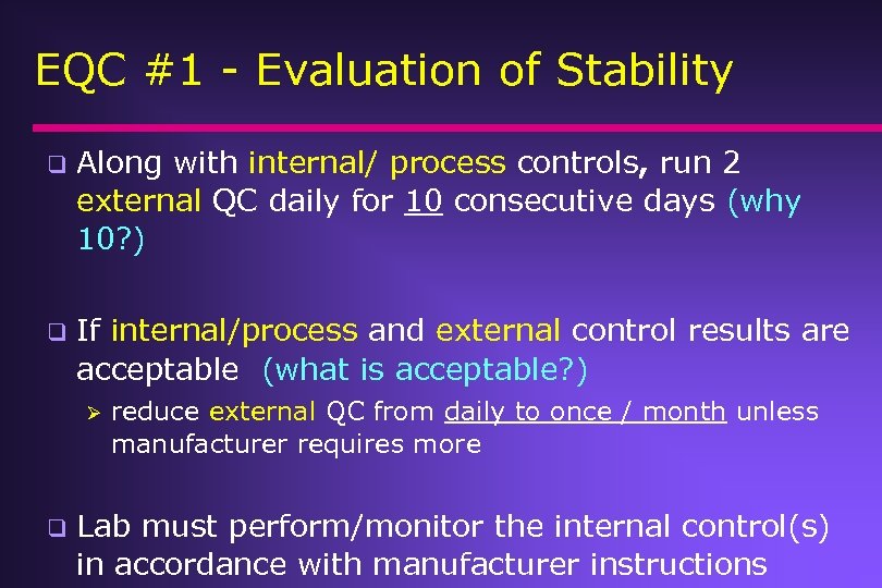 EQC #1 - Evaluation of Stability q Along with internal/ process controls, run 2