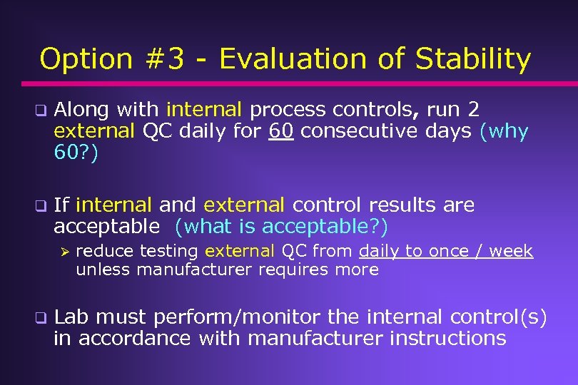 Option #3 - Evaluation of Stability q Along with internal process controls, run 2