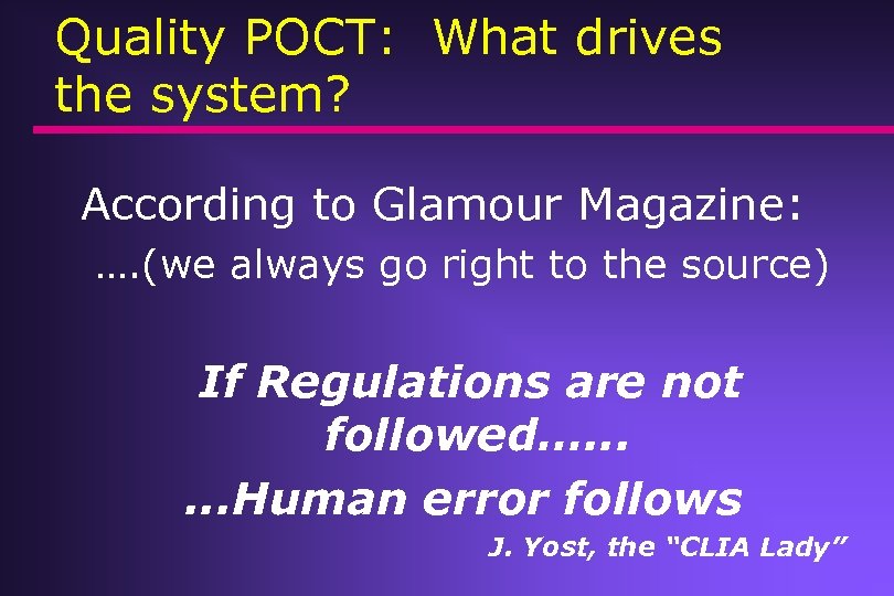 Quality POCT: What drives the system? According to Glamour Magazine: …. (we always go