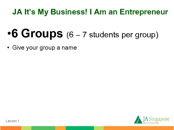 JA It’s My Business! I Am an Entrepreneur • 6 Groups (6 – 7