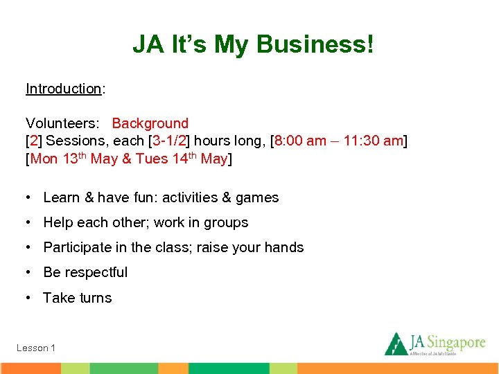 JA It’s My Business! Introduction: Volunteers: Background [2] Sessions, each [3 -1/2] hours long,