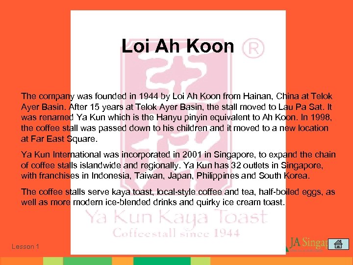 Loi Ah Koon The company was founded in 1944 by Loi Ah Koon from