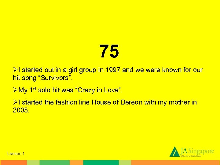 75 ØI started out in a girl group in 1997 and we were known