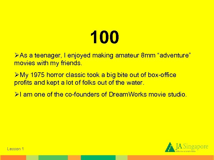 100 ØAs a teenager, I enjoyed making amateur 8 mm “adventure” movies with my