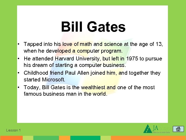 Bill Gates • Tapped into his love of math and science at the age
