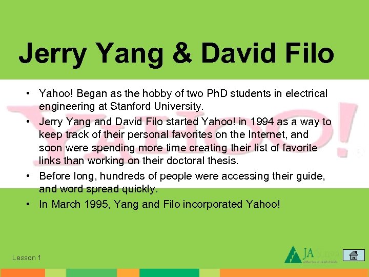 Jerry Yang & David Filo • Yahoo! Began as the hobby of two Ph.