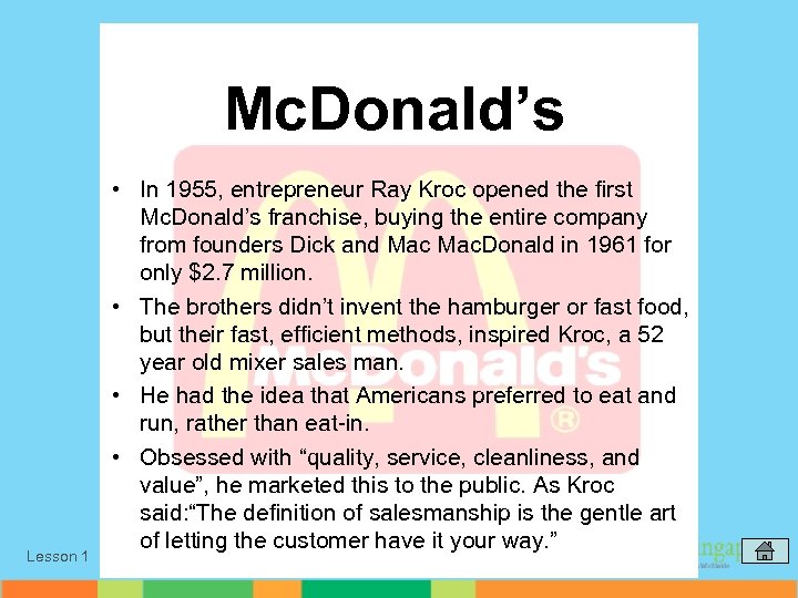 Mc. Donald’s Lesson 1 • In 1955, entrepreneur Ray Kroc opened the first Mc.
