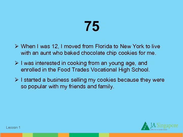 75 Ø When I was 12, I moved from Florida to New York to
