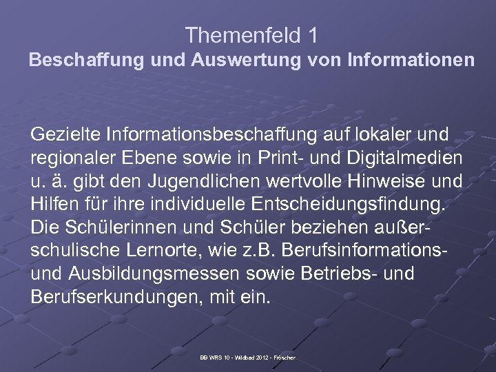 Themenfeld 1 Beschaffung und Auswertung von Informationen Gezielte Informationsbeschaffung auf lokaler und regionaler Ebene