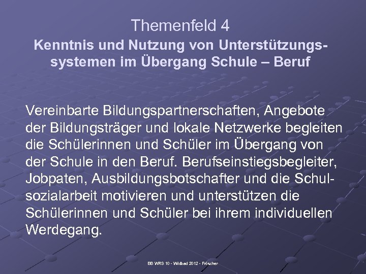 Themenfeld 4 Kenntnis und Nutzung von Unterstützungssystemen im Übergang Schule – Beruf Vereinbarte Bildungspartnerschaften,