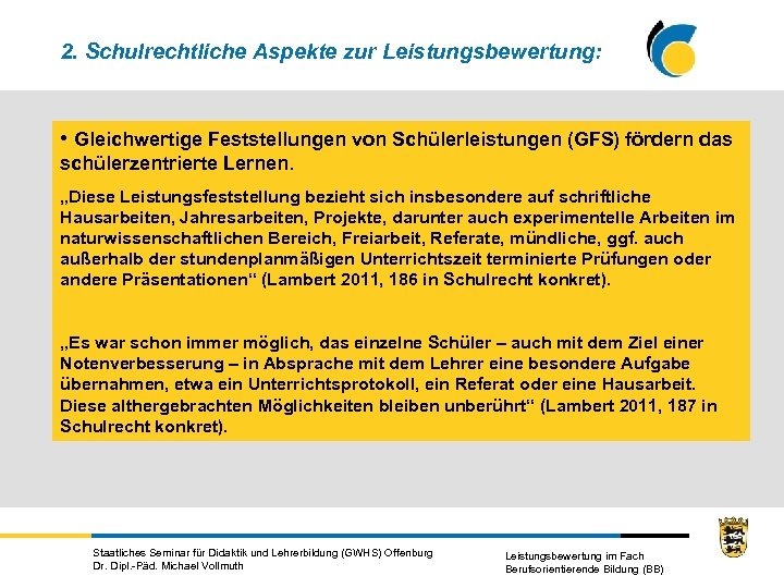2. Schulrechtliche Aspekte zur Leistungsbewertung: • Gleichwertige Feststellungen von Schülerleistungen (GFS) fördern das schülerzentrierte