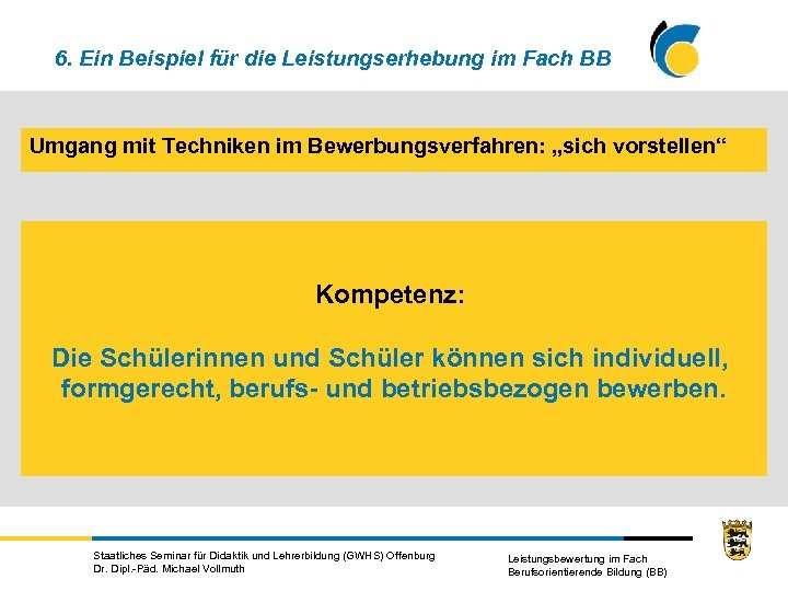 6. Ein Beispiel für die Leistungserhebung im Fach BB Umgang mit Techniken im Bewerbungsverfahren: