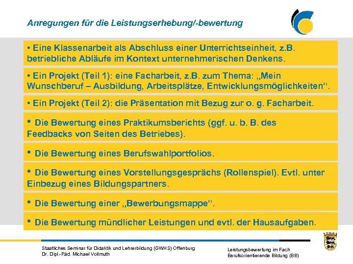 Anregungen für die Leistungserhebung/-bewertung • Eine Klassenarbeit als Abschluss einer Unterrichtseinheit, z. B. betriebliche