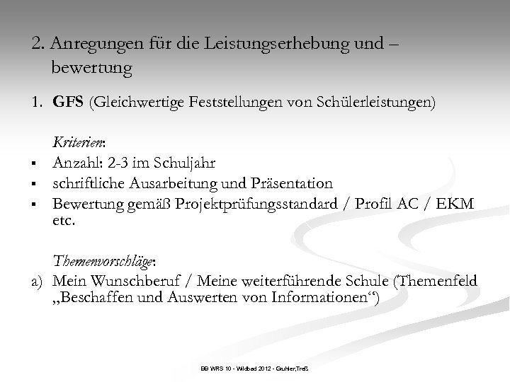 2. Anregungen für die Leistungserhebung und – bewertung 1. GFS (Gleichwertige Feststellungen von Schülerleistungen)