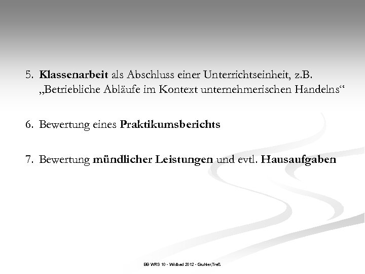 5. Klassenarbeit als Abschluss einer Unterrichtseinheit, z. B. „Betriebliche Abläufe im Kontext unternehmerischen Handelns“