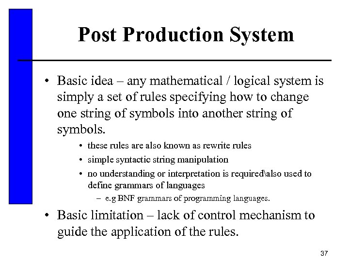 Post Production System • Basic idea – any mathematical / logical system is simply