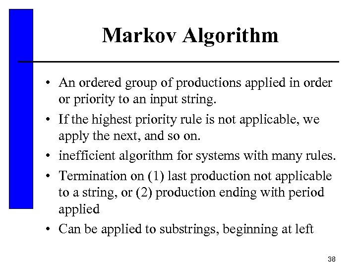 Markov Algorithm • An ordered group of productions applied in order or priority to